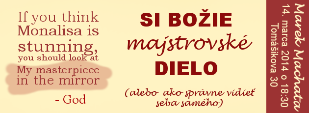 Si Božie majstrovské dielo – 14.3.2014