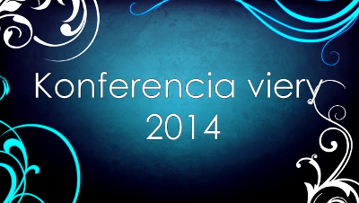 Pozývame vás na Konferenciu Viery 2014